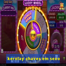 kerolay chaves em sexo